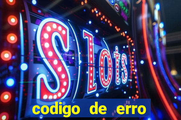 codigo de erro s105 bet365